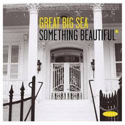 Great Big Sea : Something Beautiful